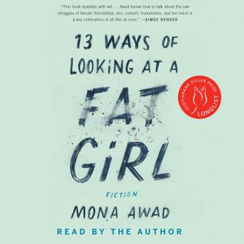 Download 13 Ways of Looking at a Fat Girl: From the author of the TikTok phenomenon BUNNY by Mona Awad