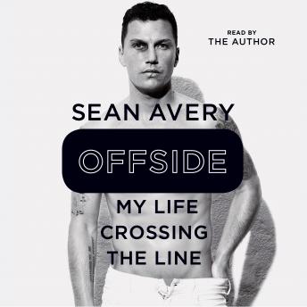 Offside: My Life Crossing the Line, Audio book by Michael McKinley, Sean Avery