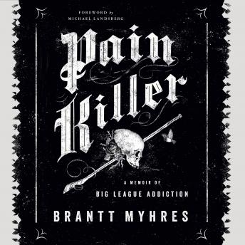 Pain Killer: A Memoir of Big League Addiction