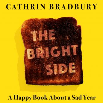 The Bright Side: Twelve Months, Three Heartbreaks, and One (Maybe) Miracle