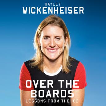 Download Over the Boards: Lessons from the Ice by Hayley Wickenheiser
