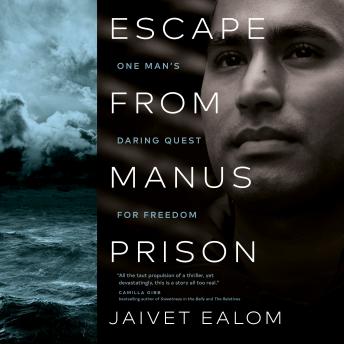 Escape From Manus Prison: One Man's Daring Quest for Freedom