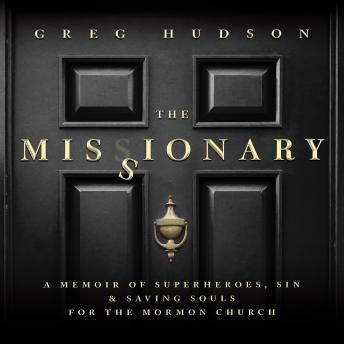 The Missionary: A Memoir of Superheroes, Sin & Saving Souls for the Mormon Church