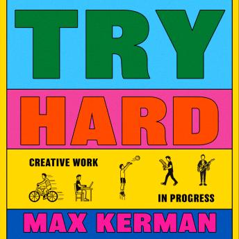 Try Hard: Creative Work in Progress