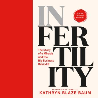 In Fertility: The Story of a Miracle and the Big Business Behind It