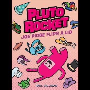 Pluto Rocket: Joe Pidge Flips a Lid (Pluto Rocket #2)Pluto Rocket: Joe Pidge Flips a Lid (Pluto Rocket #2) | Paul Gilligan