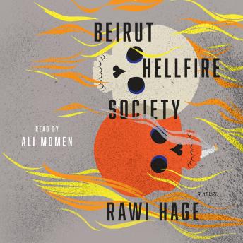 Beirut Hellfire Society, Audio book by Rawi Hage