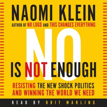 No Is Not Enough: Resisting the New Shock Politics and Winning the World We Need, Audio book by Naomi Klein