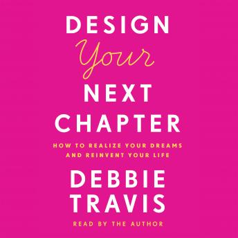 Design Your Next Chapter: How to realize your dreams and reinvent your life