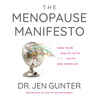 Download Menopause Manifesto: Own Your Health with Facts and Feminism by Jen Gunter