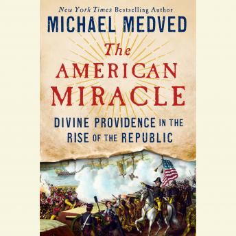 The American Miracle: Divine Providence in the Rise of the Republic