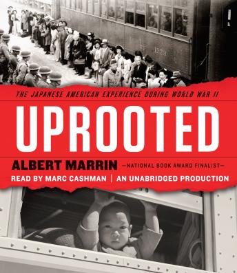 Uprooted: The Japanese American Experience During World War II