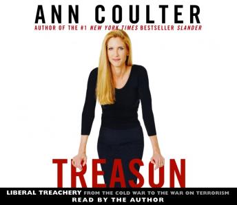Treason: Liberal Treachery From the Cold War to the War on Terrorism, Audio book by Ann Coulter