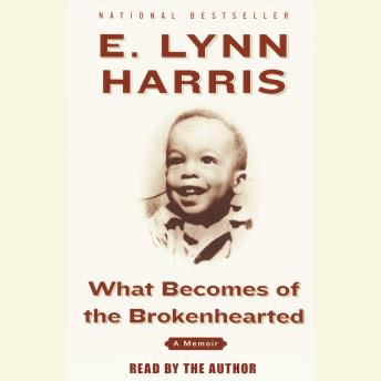 What Becomes of the Brokenhearted: A Memoir, E. Lynn Harris