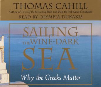 Download Sailing the Wine Dark Sea: Why the Greeks Matter by Thomas Cahill