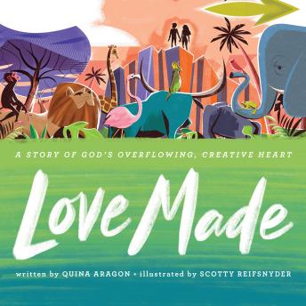 Love Made: A Story of God?s Overflowing, Creative Heart