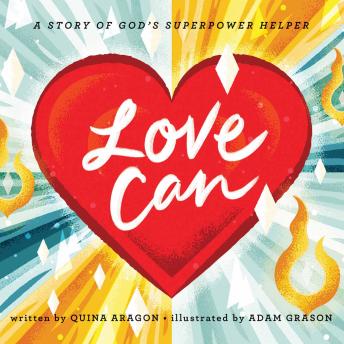 Love Can: A Story of God's Superpower Helper