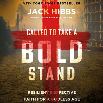 Called to Take a Bold Stand: Resilient and Effective Faith for a Godless Age