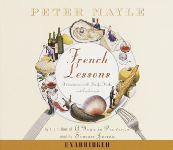 Download French Lessons: Adventures with Knife, Fork and Corkscrew by Peter Mayle