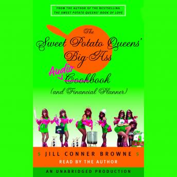 Sweet Potato Queens' Big-Ass Cookbook (and Financial Planner), Audio book by Jill Conner Browne