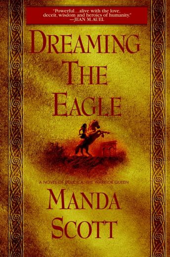 Dreaming the Eagle: A Novel of Boudica, The Warrior Queen, Audio book by Manda Scott