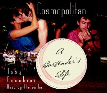 Cosmopolitan: A Bartender's Life by Cecchini, Toby