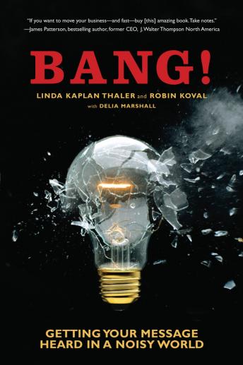 Bang!: Getting Your Message Heard in a Noisy World