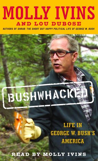 Bushwhacked: Life in George W. Bush's America