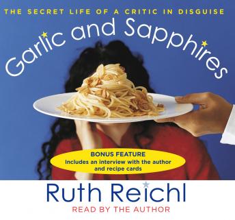 Download Garlic and Sapphires: The Secret Life of a Critic in Disguise by Ruth Reichl
