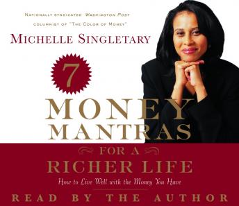 Download 7 Money Mantras for a Richer Life: How to Live Well with the Money You Have by Michelle Singletary