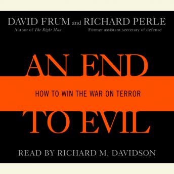An End to Evil: Strategies for Victory in the War on Terror