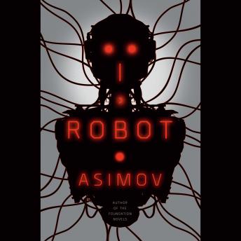 I, Robot, Audio book by Isaac Asimov