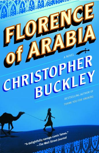 Florence of Arabia: A Novel, Audio book by Christopher Buckley