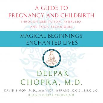 Magical Beginnings, Enchanted Lives, Audio book by David Simon, Deepak Chopra, Vicky Abrams