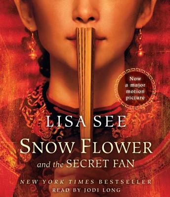 Snow Flower and the Secret Fan: A Novel, Audio book by Lisa See