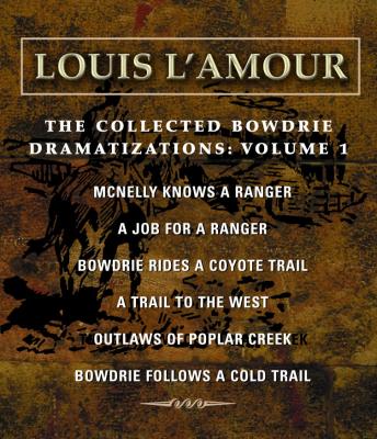 Collected Bowdrie Dramatizations: Volume 1, Louis L'amour