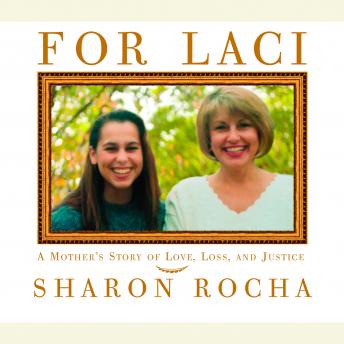 Download For Laci: A Mother's Story of Love, Loss, and Justice by Sharon Rocha