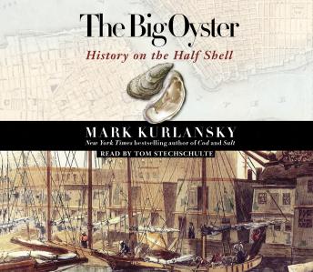 Big Oyster: History on the Half Shell, Audio book by Mark Kurlansky