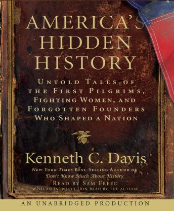 Download America's Hidden History: Untold Tales of the First Pilgrims, Fighting Women and Forgotten Founders Who Shaped a Nation