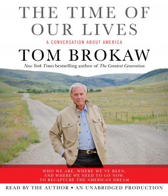 Time of Our Lives: A conversation about America, Tom Brokaw