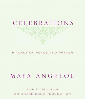 Celebrations: Rituals of Peace and Prayer, Audio book by Maya Angelou