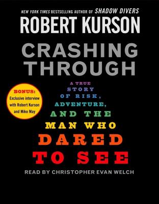 Crashing Through: The Extraordinary True Story of the Man Who Dared to See, Robert Kurson