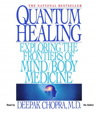 Quantum Healing: Exploring the Frontiers of Mind/Body Medicine sample.