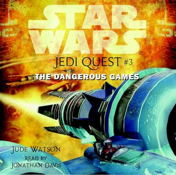Listen Star Wars: Jedi Quest #3: The Dangerous Games By Jude Watson Audiobook audiobook