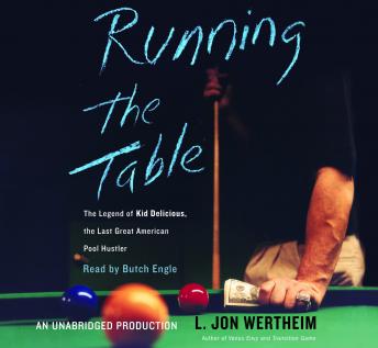 Running the Table: The Legend of Kid Delicious, The Last Great American Pool Hustler