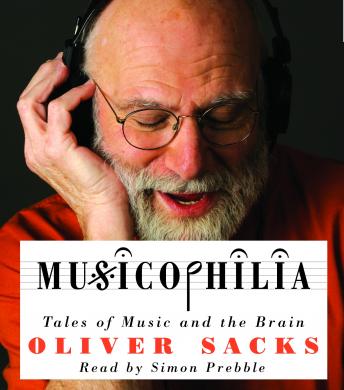 Musicophilia: Tales of Music and the Brain, Oliver Sacks