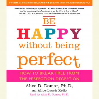 Be Happy Without Being Perfect: How to Break Free from the Perfection Deception