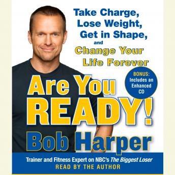 Are You Ready!: To Take Charge, Lose Weight, Get in Shape, and Change Your Life Forever