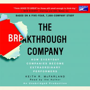 The Breakthrough Company: How Everyday Companies Become Extraordinary Performers
