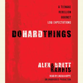 Do Hard Things: A Teenage Rebellion Against Low Expectations